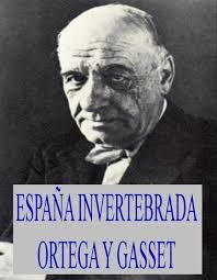 ESPAÑA INVERTEBRADA ORTEGA Y GASSET